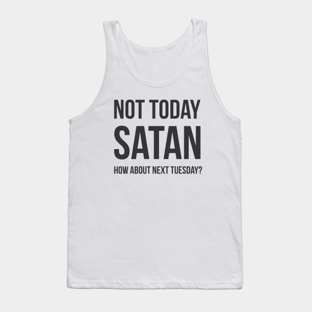 Not Today Again Satan Tank Top by Summit Specialties